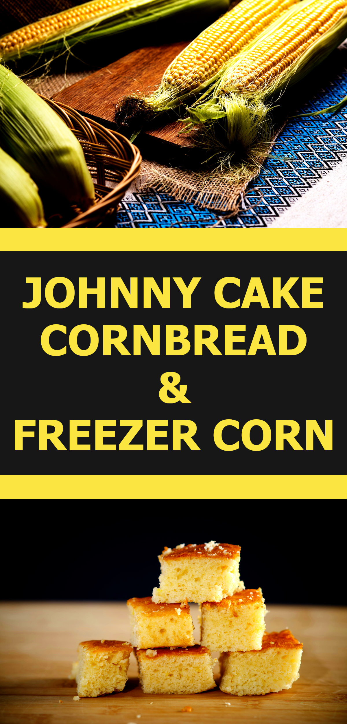 picture of corn on the cob on cutting board and picture of johnny cake cornbread stacked on wooden cutting board with text reading johnny cake cornbread and freezer corn