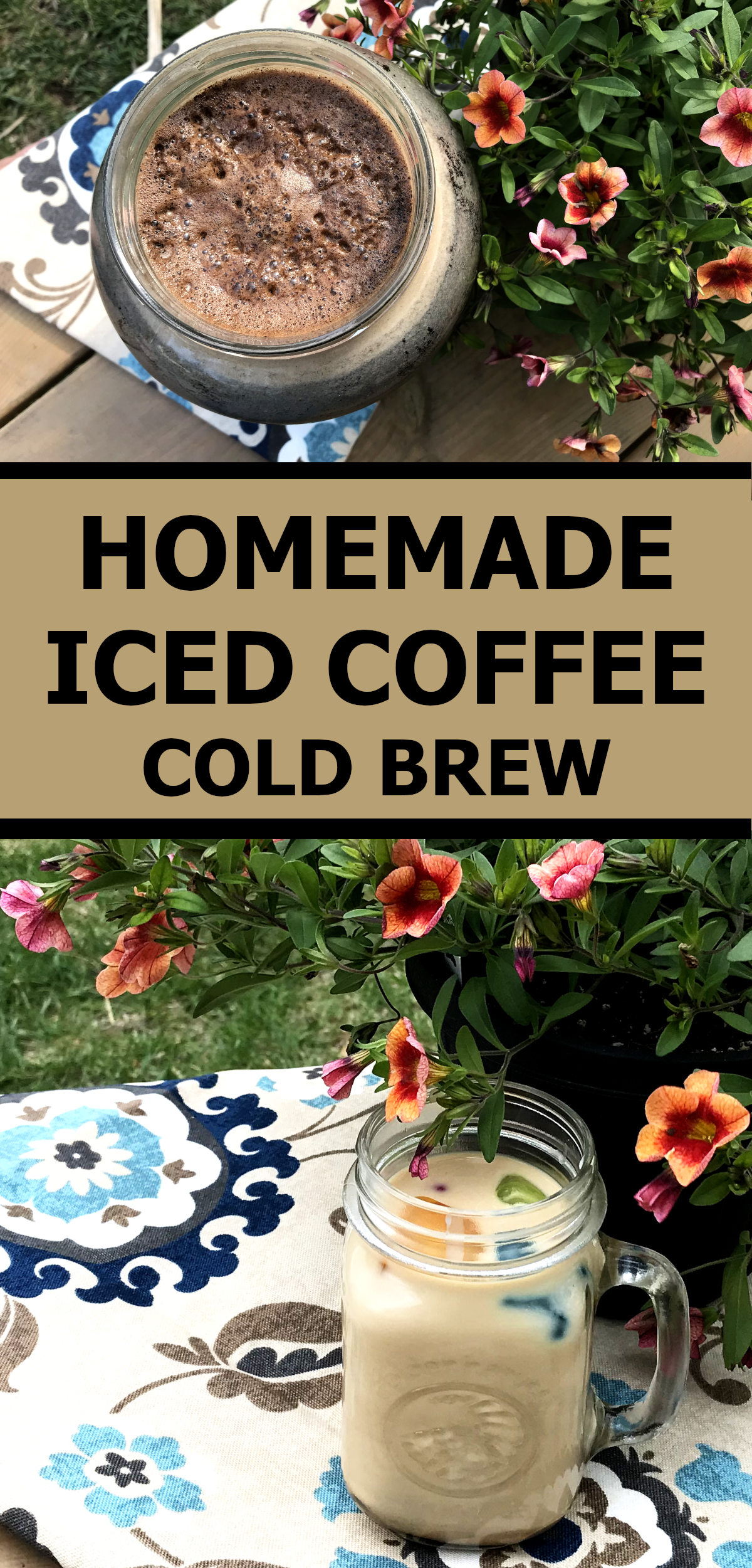 picture of top view of jar of cold brew coffee and picture of mug of iced coffee with potted flowers with text reading homemade iced coffee, cold brew