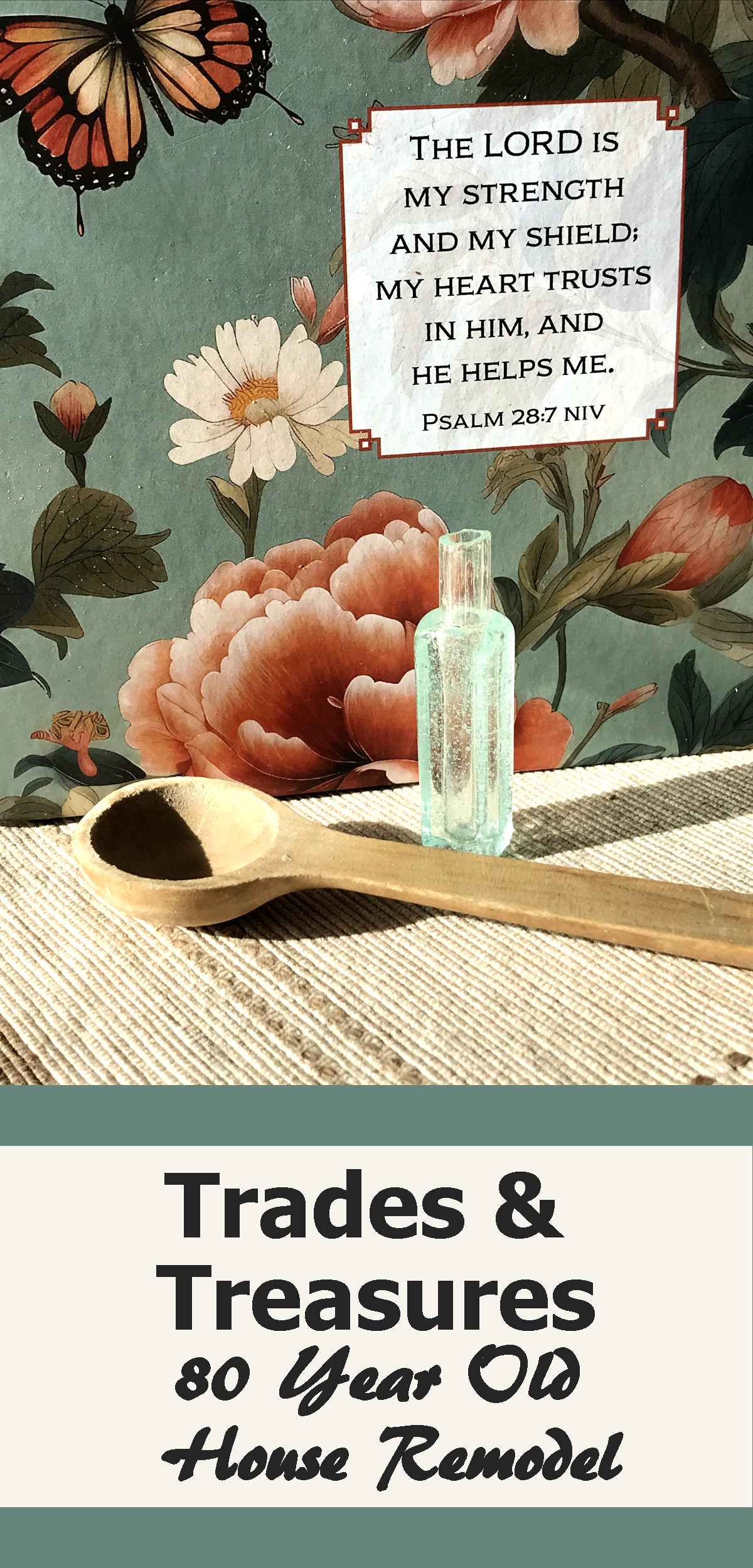 picture of bubble glass vial and teaspoon with painted flower background, and text reading trades and treasures, 80 year old house remodel